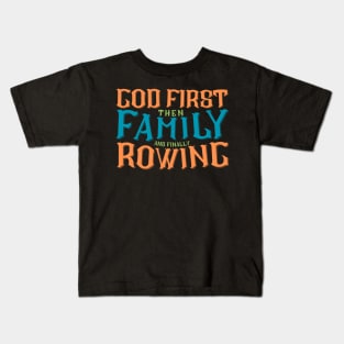 God First Then Family and Finally Rowing Kids T-Shirt